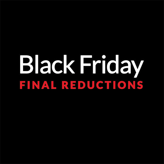 Black Friday final Reductions